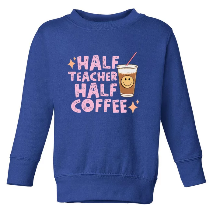 Retro Groovy Half Teacher Half Coffee Happy Teachers Day Gift Toddler Sweatshirt