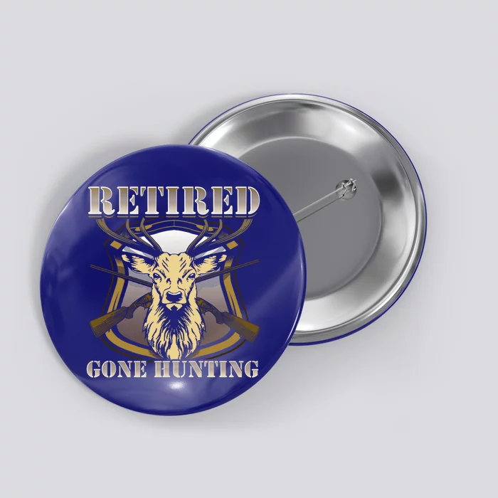 Retired Gone Hunting Dad Grandpa Gift Button