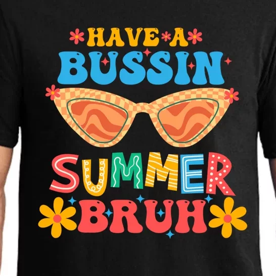 Retro Groovy Have A Bussin Summer Bruh End Of School Great Gift Pajama Set