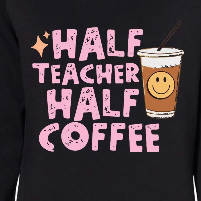 Retro Groovy Half Teacher Half Coffee Happy Teachers Day Womens California Wash Sweatshirt