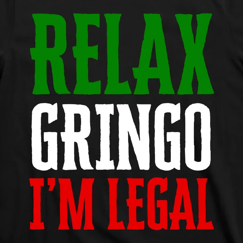 Relax Gringo IM Legal T-Shirt