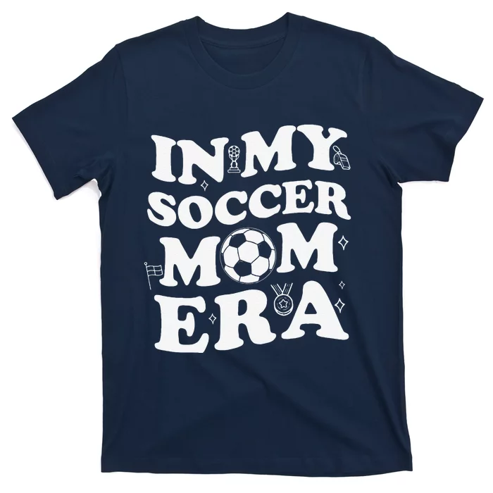 Retro Groovy In My Soccer Mom Era MotherS Day Soccer Mama T-Shirt