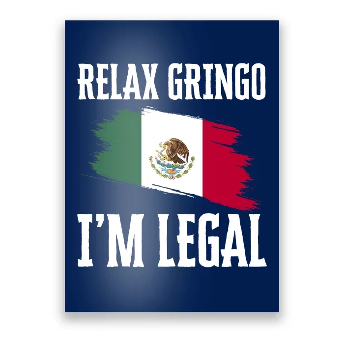 Relax Gringo Im Legal Funny Poster