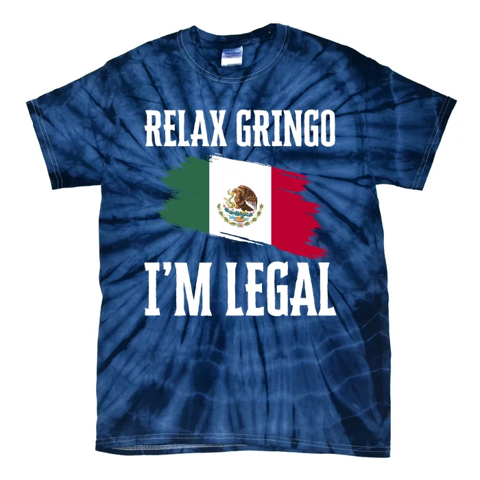 Relax Gringo Im Legal Funny Tie-Dye T-Shirt