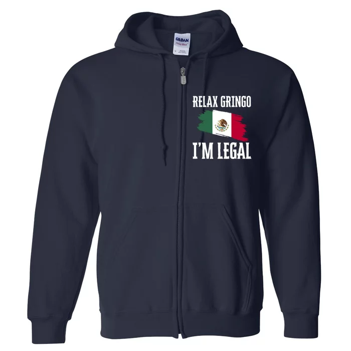 Relax Gringo Im Legal Funny Full Zip Hoodie