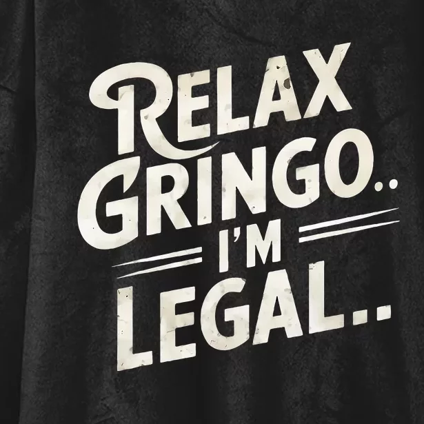 Relax Gringo Im Legal Hooded Wearable Blanket