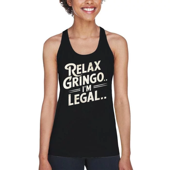 Relax Gringo Im Legal Women's Racerback Tank