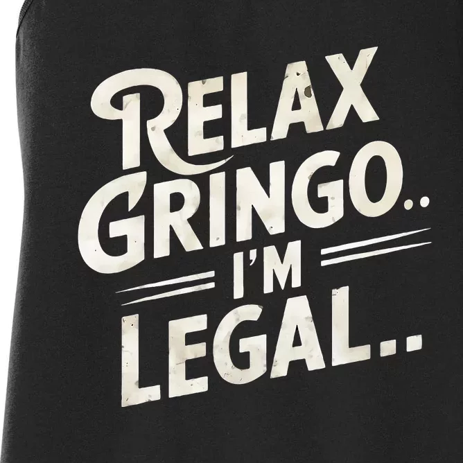 Relax Gringo Im Legal Women's Racerback Tank