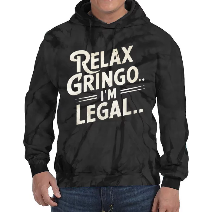 Relax Gringo Im Legal Tie Dye Hoodie