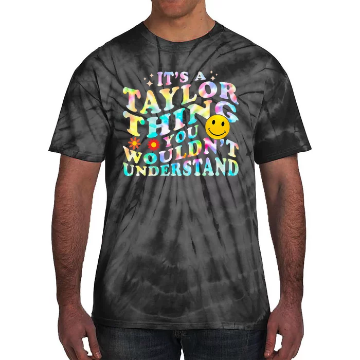 Retro Groovy ItS A Taylor Thing You WouldnT Understand Tie-Dye T-Shirt