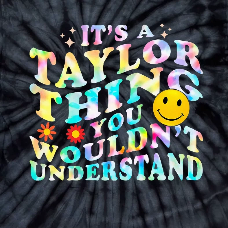 Retro Groovy ItS A Taylor Thing You WouldnT Understand Tie-Dye T-Shirt