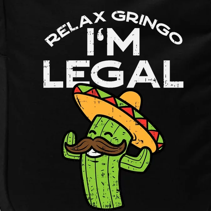 Relax Gringo Im Legal Funny Cinco De Mayo Mexican Immigrant Impact Tech Backpack