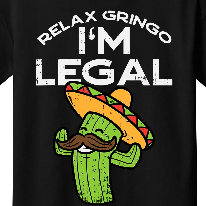 Relax Gringo Im Legal Funny Cinco De Mayo Mexican Immigrant Kids T-Shirt