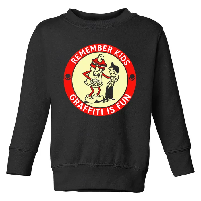 Remember Graffiti Is Fun Toddler Sweatshirt