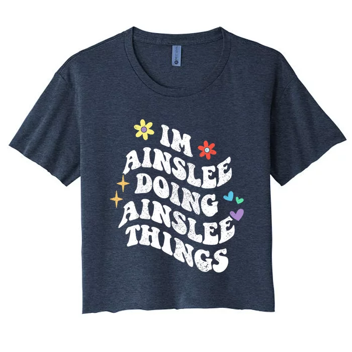 Retro Groovy Im Ainslee Doing Ainslee Things Funny MotherS Women's Crop Top Tee