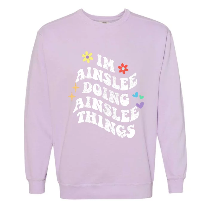 Retro Groovy Im Ainslee Doing Ainslee Things Funny MotherS Garment-Dyed Sweatshirt