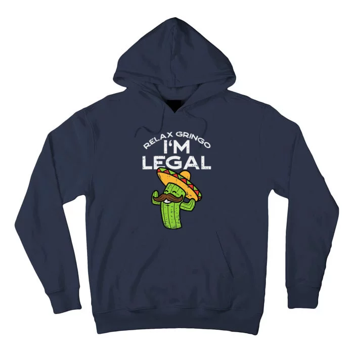 Relax Gringo Im Legal Funny Cinco De Mayo Mexican Immigrant Tall Hoodie