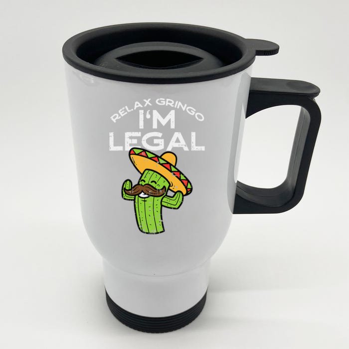 Relax Gringo Im Legal Funny Cinco De Mayo Mexican Immigrant Front & Back Stainless Steel Travel Mug