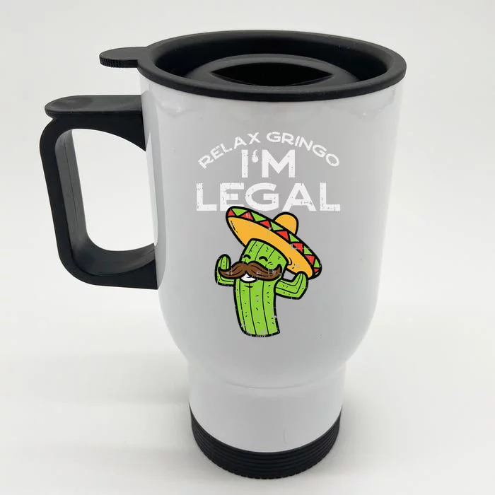 Relax Gringo Im Legal Funny Cinco De Mayo Mexican Immigrant Front & Back Stainless Steel Travel Mug