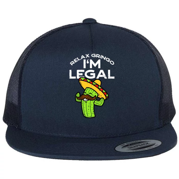 Relax Gringo Im Legal Funny Cinco De Mayo Mexican Immigrant Flat Bill Trucker Hat