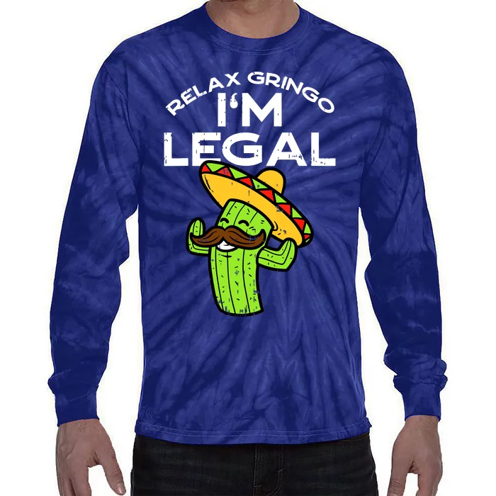 Relax Gringo Im Legal Funny Cinco De Mayo Mexican Immigrant Tie-Dye Long Sleeve Shirt