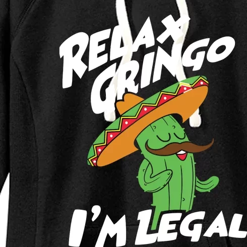 Relax Gringo Im Legal Funny Mexican Immigrant T Women's Fleece Hoodie