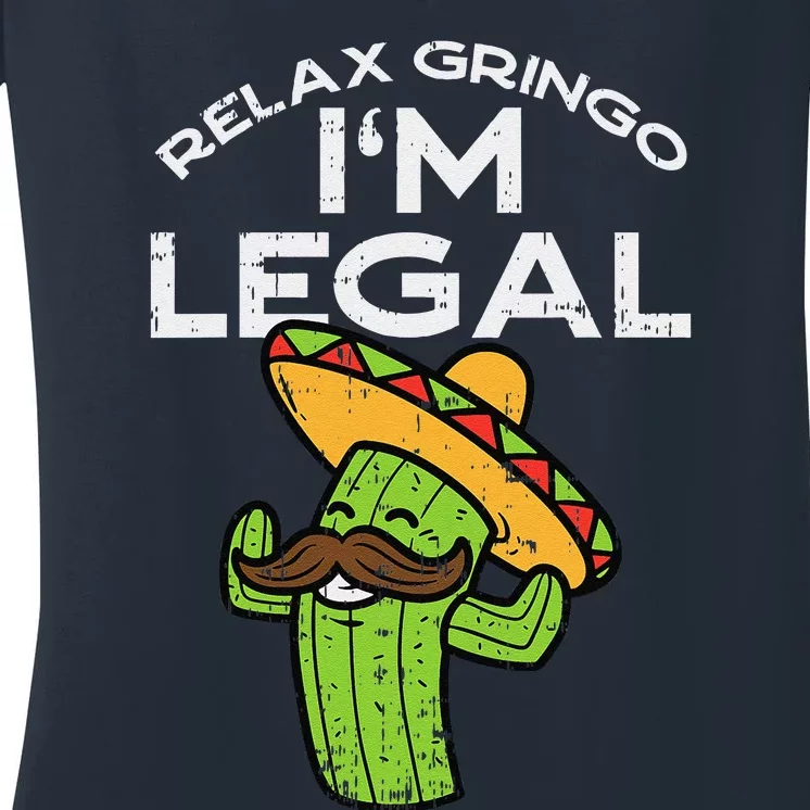 Relax Gringo Im Legal Funny Cinco De Mayo Mexican Immigrant Women's V-Neck T-Shirt