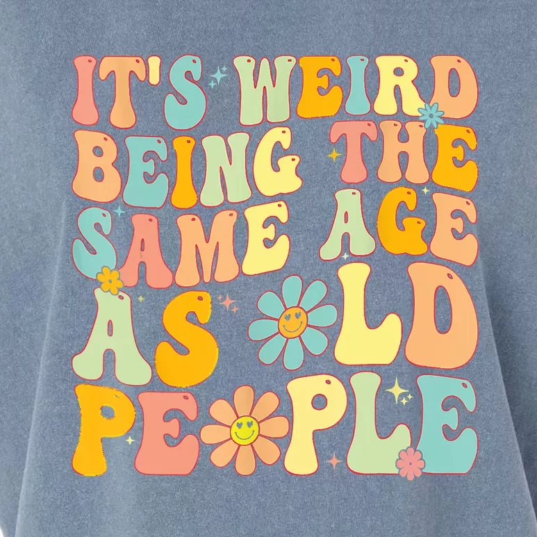 Retro Groovy It's Weird Being The Same Age As Old People Garment-Dyed Women's Muscle Tee