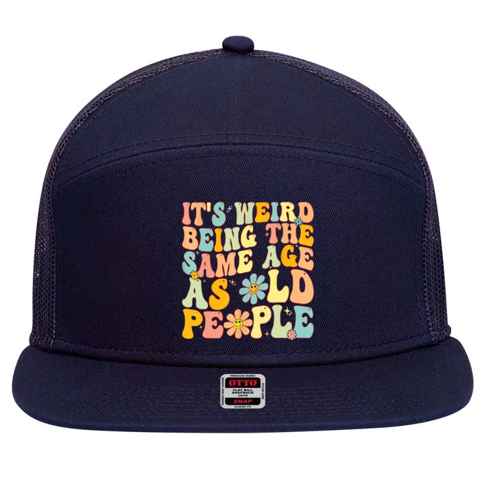 Retro Groovy It's Weird Being The Same Age As Old People 7 Panel Mesh Trucker Snapback Hat