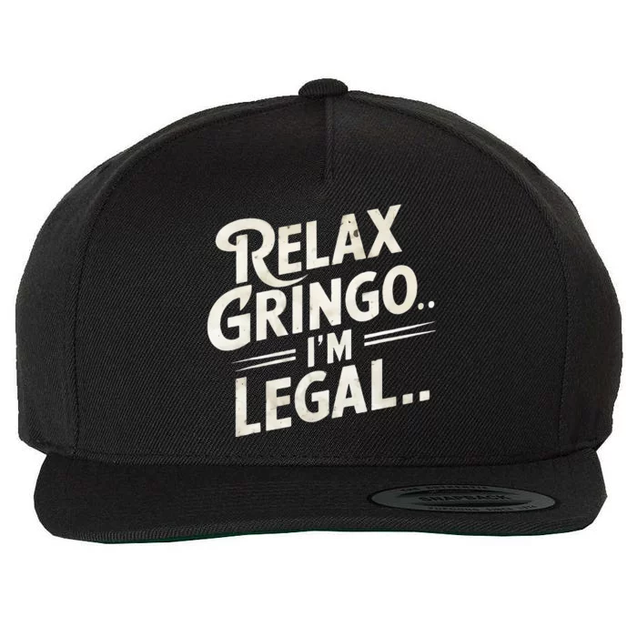 Relax Gringo Im Legal Wool Snapback Cap