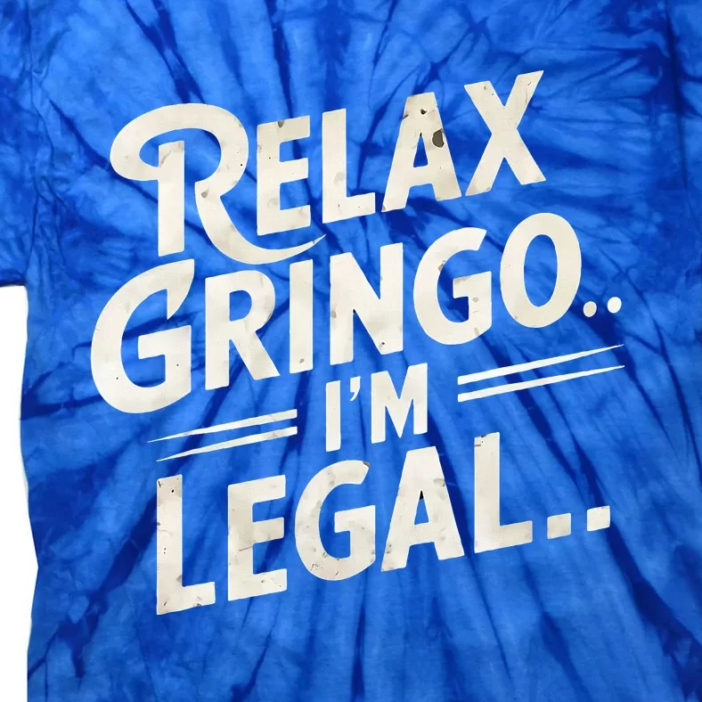 Relax Gringo Im Legal Tie-Dye T-Shirt