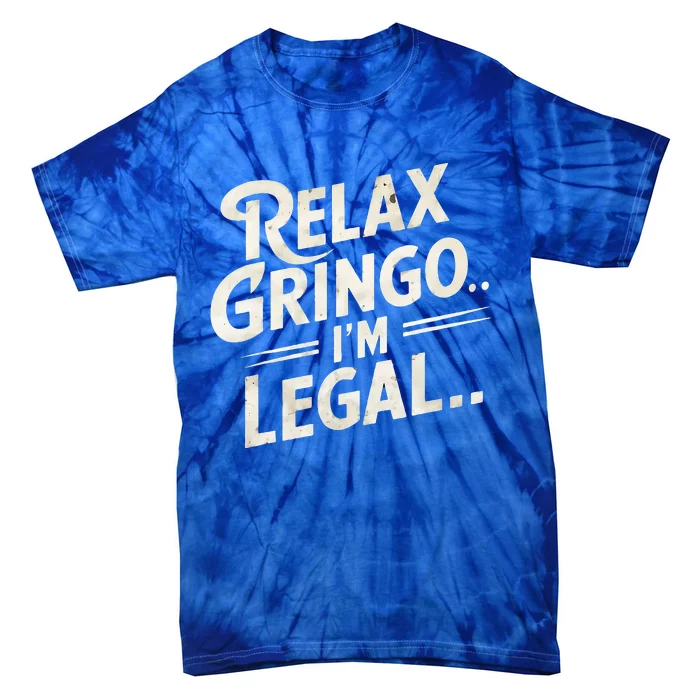 Relax Gringo Im Legal Tie-Dye T-Shirt