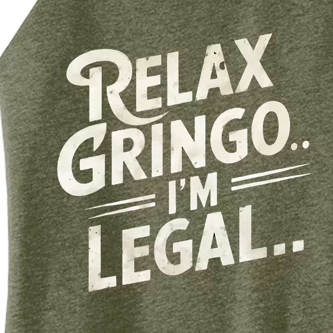 Relax Gringo Im Legal Women’s Perfect Tri Rocker Tank