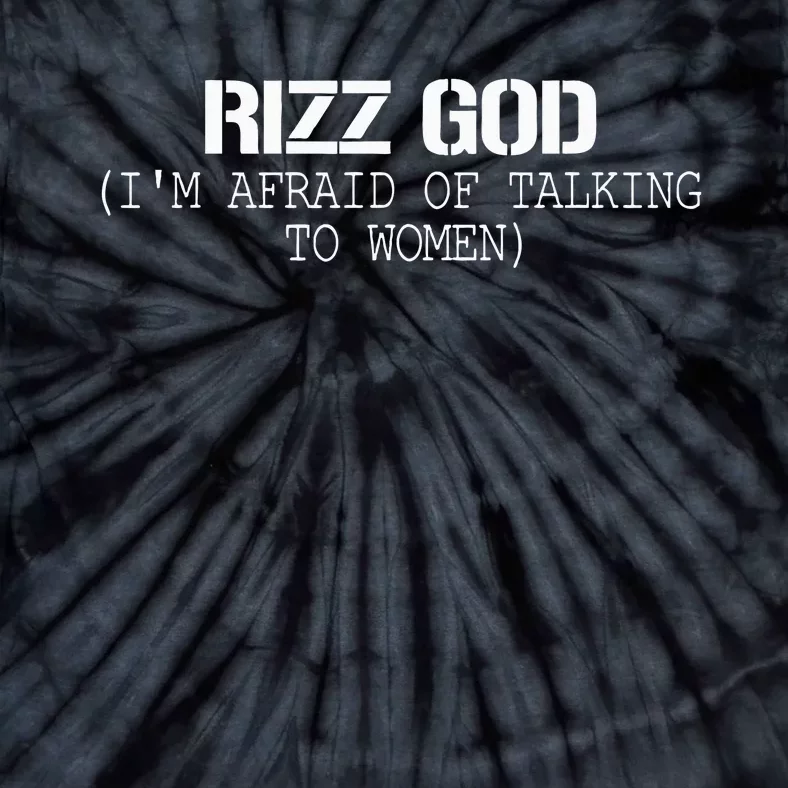 Rizz God IM Afraid Of Talking To Women Tie-Dye T-Shirt