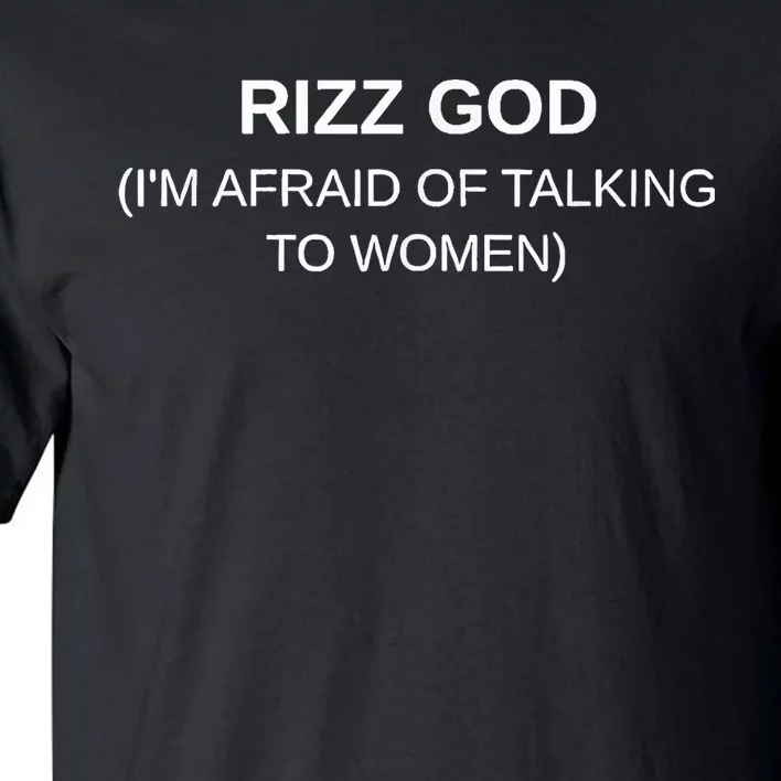 Rizz God IM Afraid Of Talking To Tall T-Shirt