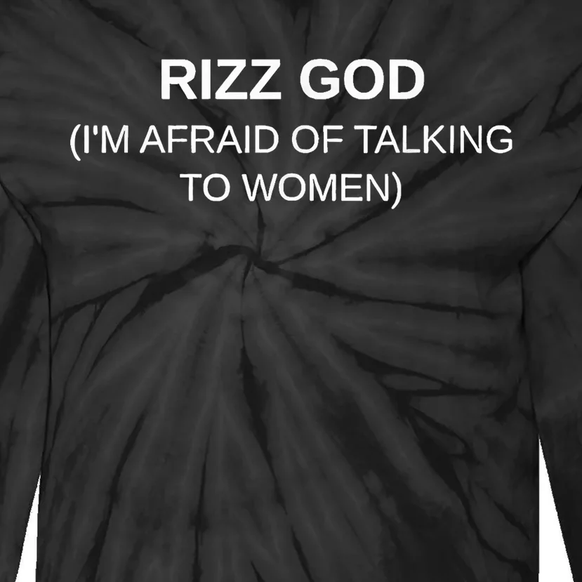 Rizz God IM Afraid Of Talking To Tie-Dye Long Sleeve Shirt