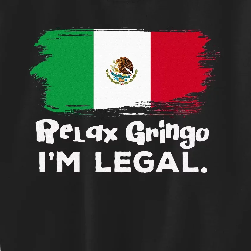 Relax Gringo Im Legal Funny Mexican Immigrant Kids Sweatshirt