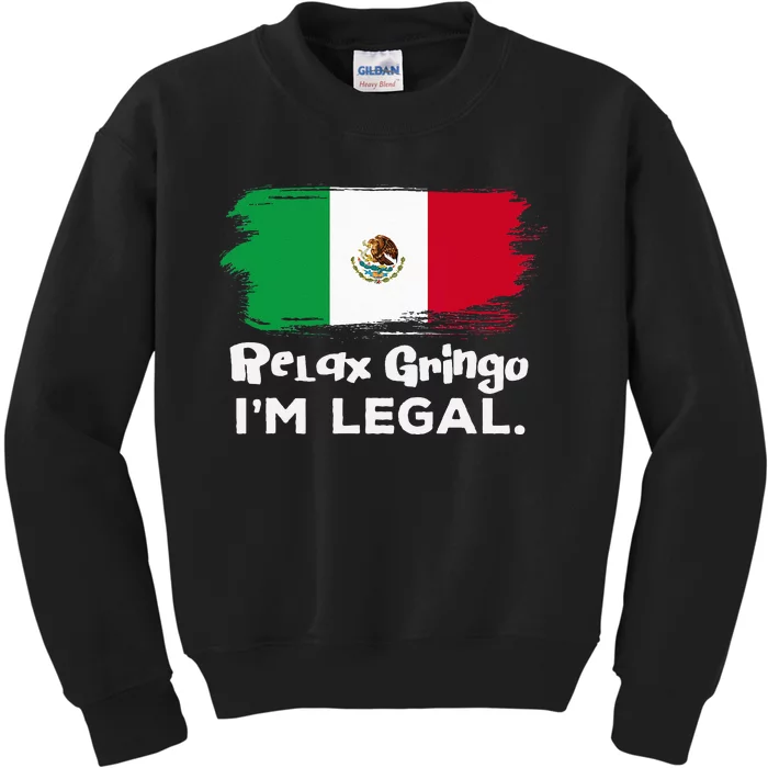 Relax Gringo Im Legal Funny Mexican Immigrant Kids Sweatshirt