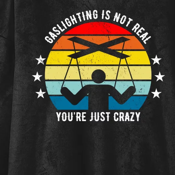 Retro Gaslighting Is Not Real You're Just Crazy Hooded Wearable Blanket