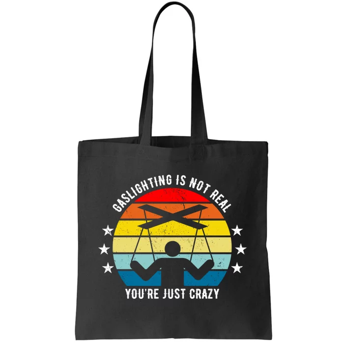 Retro Gaslighting Is Not Real You're Just Crazy Tote Bag