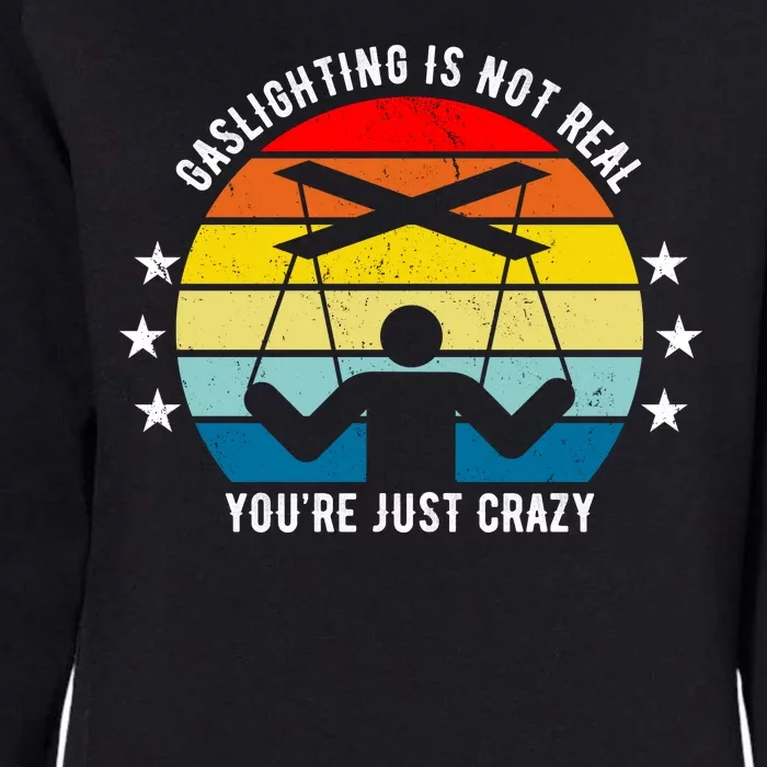 Retro Gaslighting Is Not Real You're Just Crazy Womens California Wash Sweatshirt