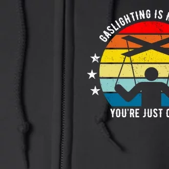 Retro Gaslighting Is Not Real You're Just Crazy Full Zip Hoodie