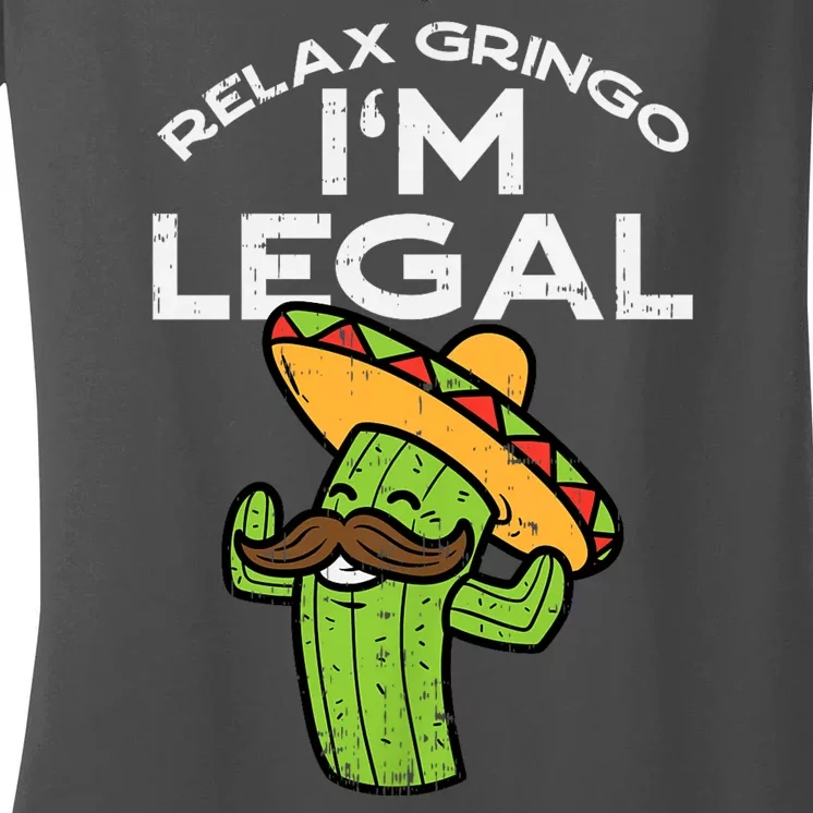 Relax Gringo Im Legal Funny Cinco De Mayo Mexican Immigrant Women's V-Neck T-Shirt