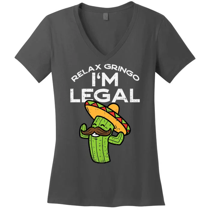 Relax Gringo Im Legal Funny Cinco De Mayo Mexican Immigrant Women's V-Neck T-Shirt