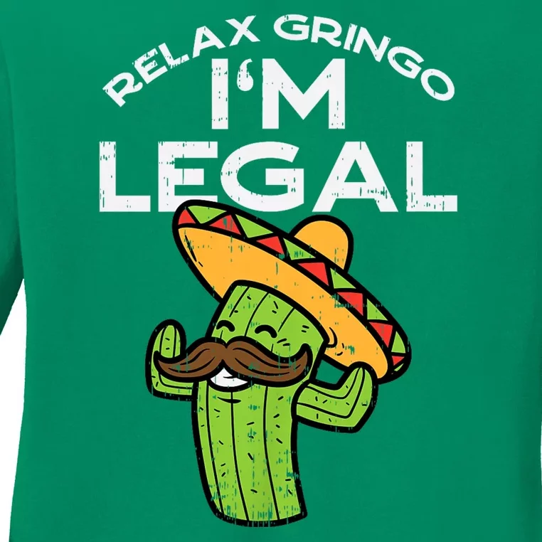 Relax Gringo Im Legal Funny Cinco De Mayo Mexican Immigrant Ladies Long Sleeve Shirt