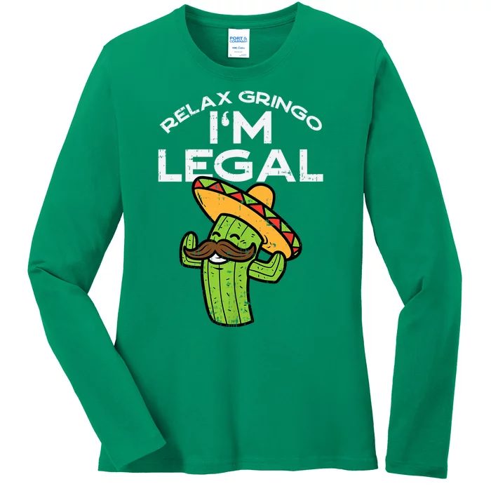 Relax Gringo Im Legal Funny Cinco De Mayo Mexican Immigrant Ladies Long Sleeve Shirt