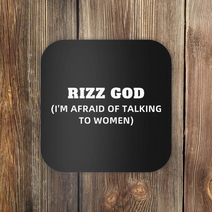 Rizz God IM Afraid Of Talking To Women Satirical Coaster