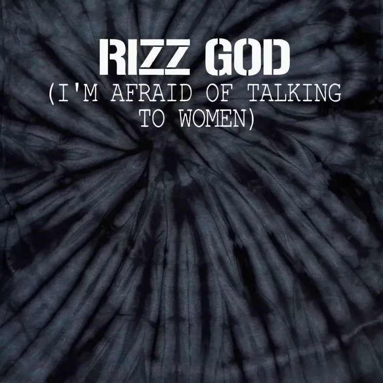 Rizz God IM Afraid Of Talking Tie-Dye T-Shirt