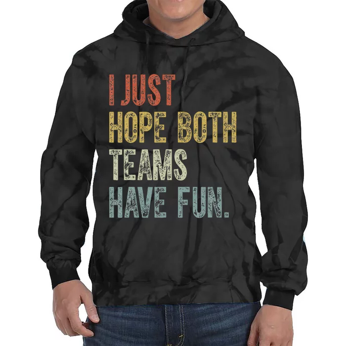 Retro Groovy I Just Hope Both Teams Have Fun Funny Saying Tie Dye Hoodie