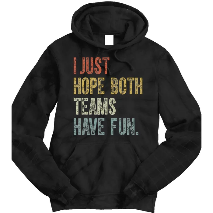 Retro Groovy I Just Hope Both Teams Have Fun Funny Saying Tie Dye Hoodie